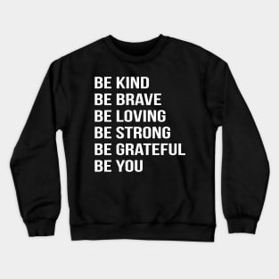 Be Kind Even When Nobody Is Looking Crewneck Sweatshirt